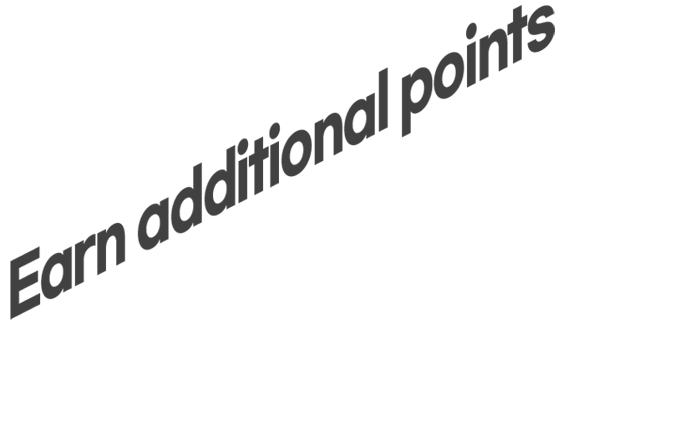 Earn additional points